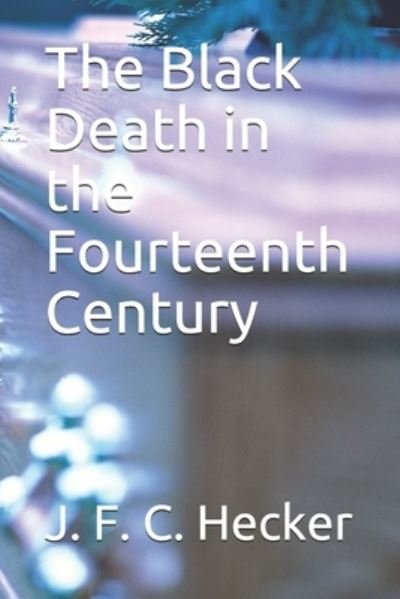 Cover for J F C Hecker · The Black Death in the Fourteenth Century (Paperback Book) (2020)