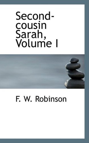 Cover for F. W. Robinson · Second-cousin Sarah, Volume I (Paperback Book) (2008)