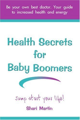 Cover for Shari Martin · Health Secrets for Baby Boomers: Jump Start Your Life (Paperback Book) (2005)