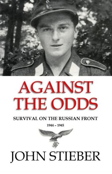 Cover for John Stieber · Against the Odds: Survival on the Russian Front (Paperback Book) (2016)