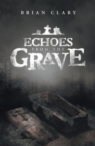 Cover for Brian Clary · Echoes from the Grave (Paperback Book) (2020)
