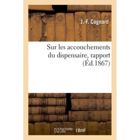 Cover for Cognard-j · Sur les accouchements du dispensaire, rapport (Paperback Book) (2018)