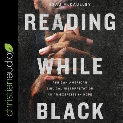 Reading While Black - Esau McCaulley - 音乐 - Christianaudio - 9798200529360 - 2020年9月1日