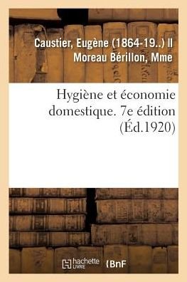 Cover for Eugène Caustier · Hygiene Et Economie Domestique. 7e Edition (Paperback Book) (2018)