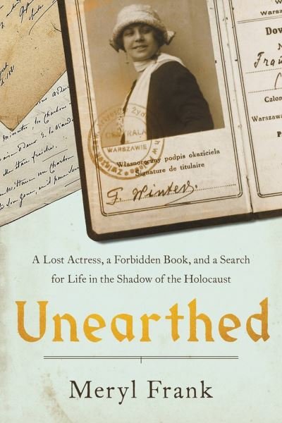 Cover for Meryl Frank · Unearthed: A Lost Actress, a Forbidden Book, and a Search for Life in the Shadow of the Holocaust (Hardcover Book) (2023)