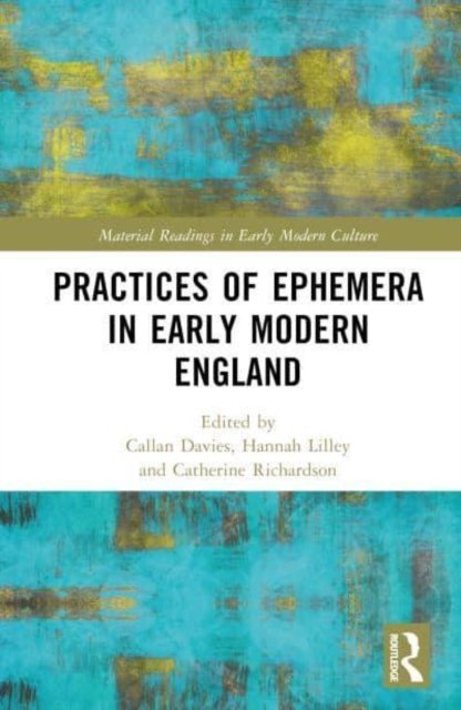 Cover for Practices of Ephemera in Early Modern England - Material Readings in Early Modern Culture (Hardcover Book) (2023)