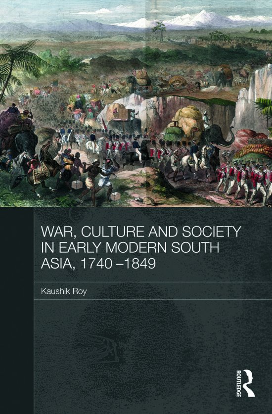 Cover for Roy, Kaushik (Jadavpur University, India and PRIO, Norway) · War, Culture and Society in Early Modern South Asia, 1740-1849 - Asian States and Empires (Paperback Book) (2013)