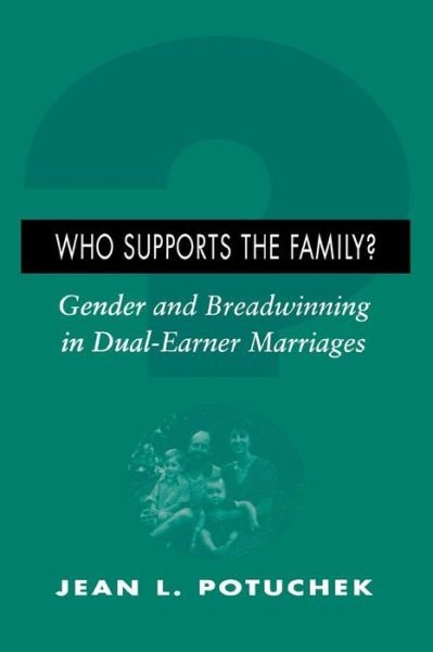 Cover for Jean L. Potuchek · Who Supports the Family?: Gender and Breadwinning in Dual-Earner Marriages (Paperback Book) (1997)