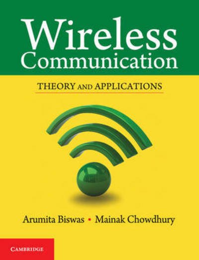 Wireless Communication: Theory and Applications - Mainak Chowdhury - 图书 - Cambridge University Press - 9781316628362 - 2017年1月16日