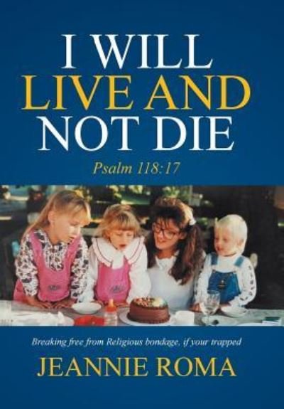 Cover for Jeannie Roma · I Will Live and Not Die (Hardcover Book) (2016)