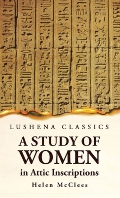 Cover for Helen McClees · Study of Women, in Attic Inscriptions (Book) (2023)