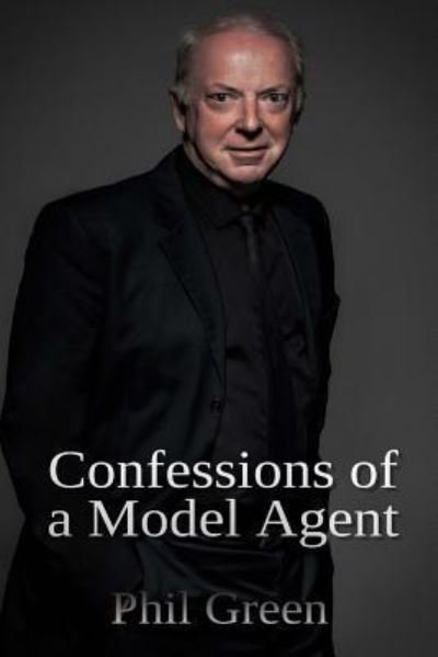 Cover for Phil Green · Confessions of a Model Agent (Paperback Book) (2018)