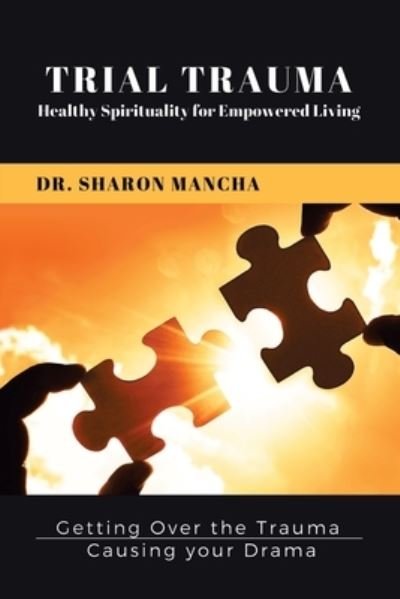Cover for Dr Sharon Mancha · Trial Trauma: Healthy Spirituality for Empowered Living (Paperback Book) (2020)