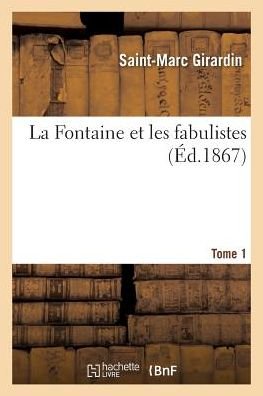 Cover for Saint-Marc Girardin · La Fontaine Et Les Fabulistes. Tome 1 (Paperback Book) (2018)