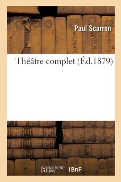 Cover for Paul Scarron · Theatre Complet (Paperback Book) (2019)