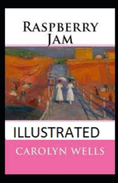Raspberry Jam Illustrated - Carolyn Wells - 图书 -  - 9798564690362 - 2020年11月14日