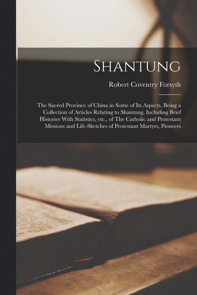 Shantung - Robert Coventry Forsyth - 图书 - Creative Media Partners, LLC - 9781018564364 - 2022年10月27日