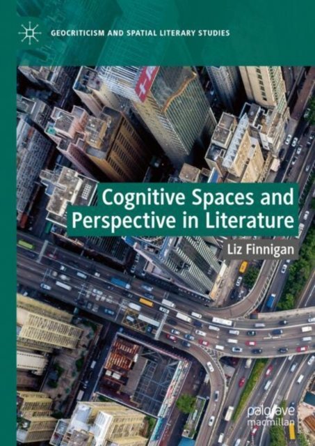 Cover for Liz Finnigan · Cognitive Spaces and Perspective in Literature - Geocriticism and Spatial Literary Studies (Hardcover Book) [2024 edition] (2024)