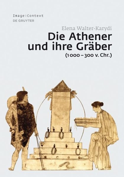 Cover for Elena Walter-Karydi · Die Athener und ihre Graber (1000-300 v. Chr.) - Image &amp; Context (Hardcover Book) [German edition] (2015)