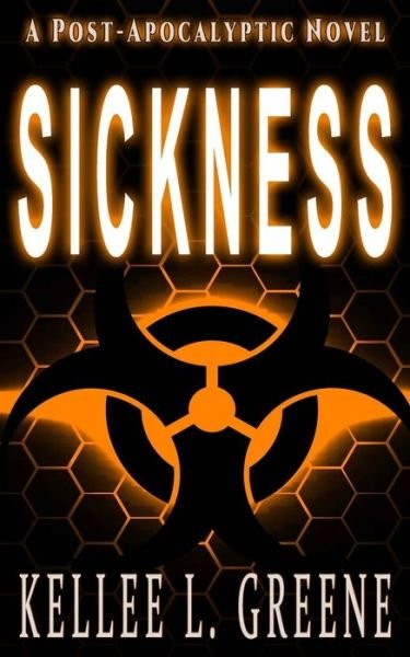 Sickness - A Post-Apocalyptic Novel - Kellee L Greene - 图书 - Independently Published - 9781697158366 - 2019年10月2日