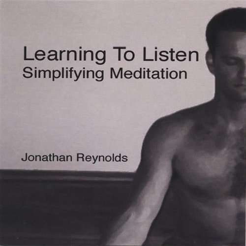 Cover for Jonathan Reynolds · Learning to Listen: Simplifying Meditation (CD) (2005)