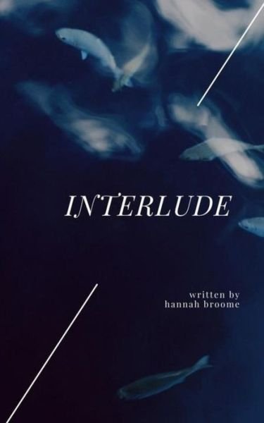 Interlude - Hannah Broome - 图书 - Createspace Independent Publishing Platf - 9781983708367 - 2018年1月9日