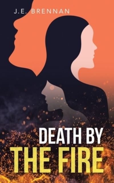 Cover for J. E. Brennan · Death by the Fire (Book) (2021)