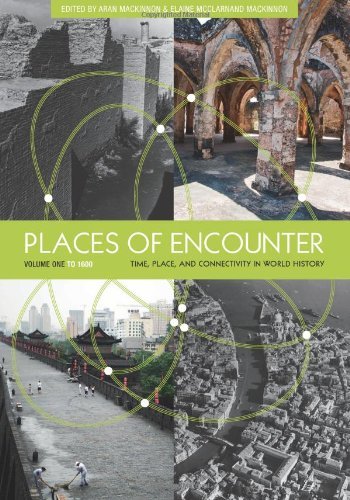 Cover for Aran MacKinnon · Places of Encounter, Volume 1: Time, Place, and Connectivity in World History, Volume One: To 1600 (Paperback Book) (2012)