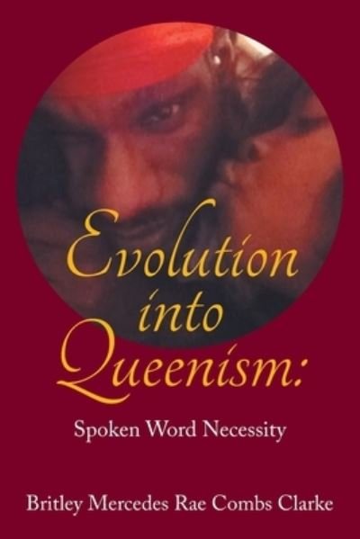 Cover for Britley Mercedes Rae Combs Clarke · Evolution into Queenism (Paperback Book) (2021)