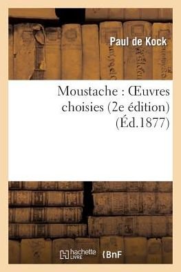 Cover for De Kock-p · Moustache: Oeuvres Choisies (2e Edition) (Paperback Book) (2013)