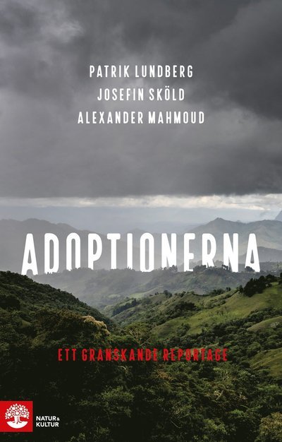 Cover for Patrik Lundberg, Josefin Sköld, Alexander Mahmoud · Adoptionerna : ett granskande reportage (Hardcover Book) (2022)