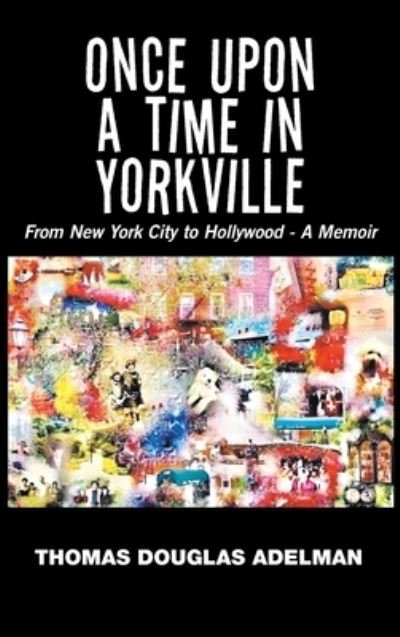 Cover for Thomas Douglas Adelman · Once Upon a Time in Yorkville (Hardcover Book) (2022)