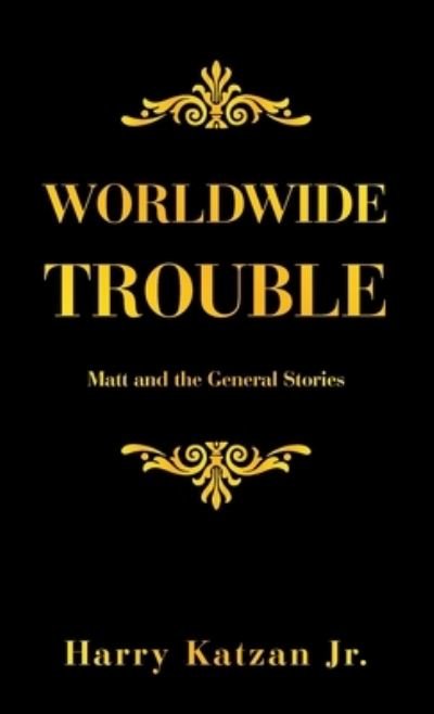 Cover for Harry Katzan Jr. · Worldwide Trouble (Book) (2022)
