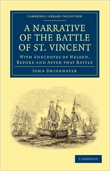 Cover for John Drinkwater · Narrative of the Battle of St. Vincent: With Anecdotes of Nelson, Before and After that Battle - Cambridge Library Collection - Naval and Military History (Paperback Book) (2010)