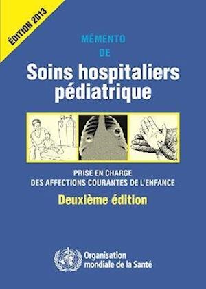 Cover for World Health Organization · Memento de Soins Hospitaliers Pediatriques (Paperback Book) (2015)