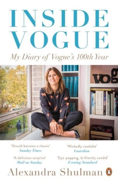 Cover for Alexandra Shulman · Inside Vogue: My Diary Of Vogue's 100th Year (Paperback Book) (2017)
