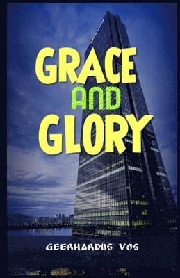 Cover for Geerhardus Vos · Grace and Glory (Illustrated) (Paperback Book) (2020)