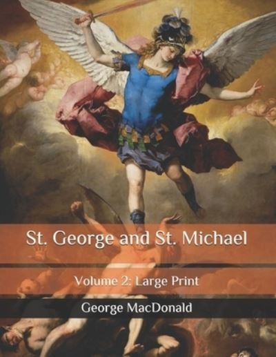 Cover for George MacDonald · St. George and St. Michael: Volume 2: Large Print (Paperback Book) (2020)