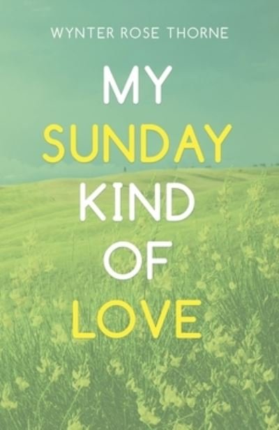 Cover for Wynter Rose Thorne · My Sunday Kind of Love (Paperback Book) (2020)