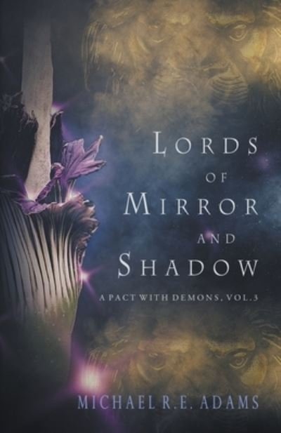 Cover for Michael R E Adams · Lords of Mirror and Shadow (A Pact with Demons, Vol. 3) - A Pact with Demons (Paperback Book) (2022)