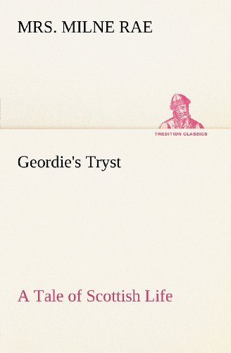 Cover for Mrs. Milne Rae · Geordie's Tryst a Tale of Scottish Life (Tredition Classics) (Paperback Book) (2012)