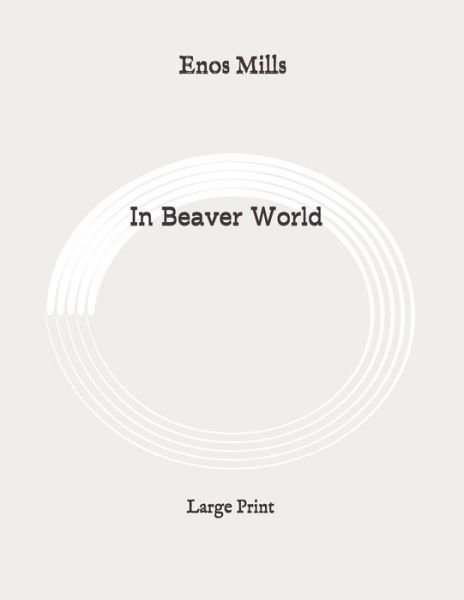 Cover for Enos Mills · In Beaver World (Paperback Book) (2020)