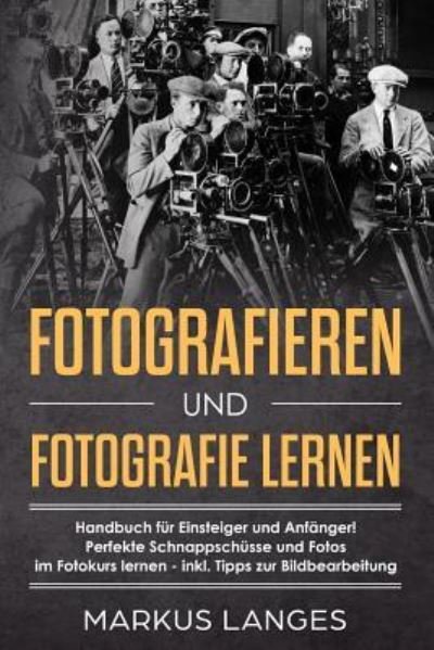 Cover for Markus Langes · Fotografieren und Fotografie lernen (Paperback Book) (2018)