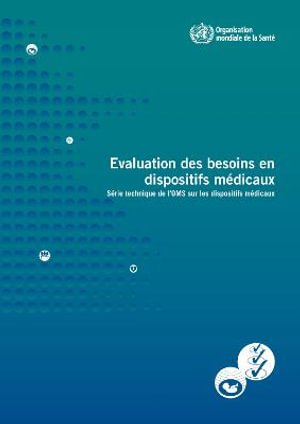 Cover for World Health Organization · Evaluation Des Besoins en Dispositifs Médicaux (Série Technique De L'oms Sur Les Dispositifs Médicaux) (Paperback Book) (2012)