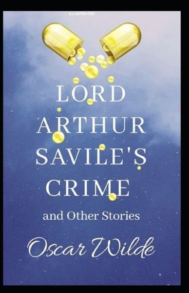 Cover for Oscar Wilde · Lord Arthur Savile's Crime and Other Stories Illustrated (Paperback Book) (2020)
