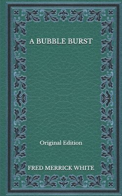 Cover for Fred Merrick White · A Bubble Burst - Original Edition (Paperback Book) (2020)