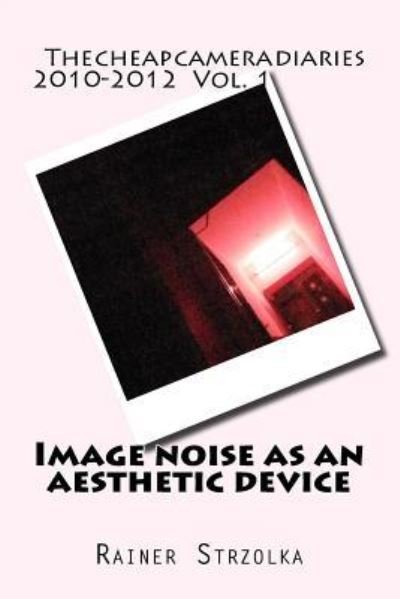 Cover for Rainer Strzolka · Image noise as an aesthetic device (Paperback Book) (2018)