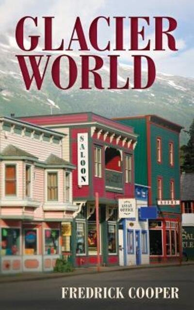 Glacier World - Fredrick Cooper - 图书 - Cooper, Fredrick - 9780988198388 - 2017年4月30日