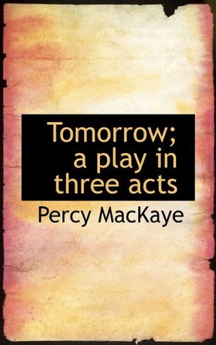 Cover for Percy Mackaye · Tomorrow; A Play in Three Acts (Paperback Book) (2009)
