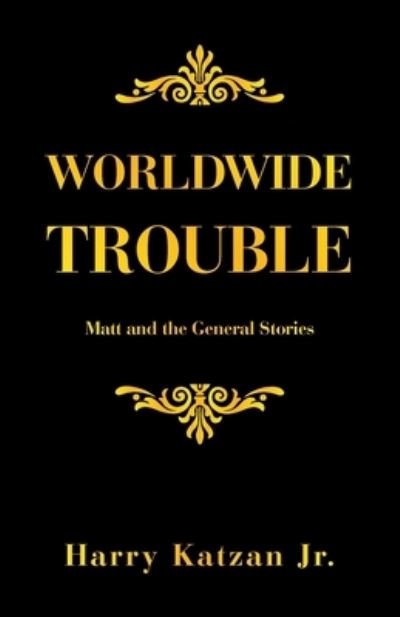 Cover for Harry Katzan Jr. · Worldwide Trouble (Book) (2022)